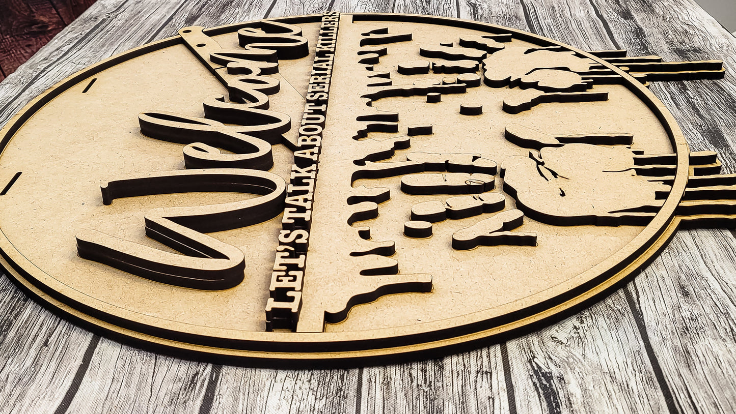 Welcome Let's Talk About Serial Killers Door Hanger DIY Unfinished Kit